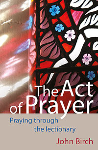 The Act of Prayer lectionary themed prayers by John Birch